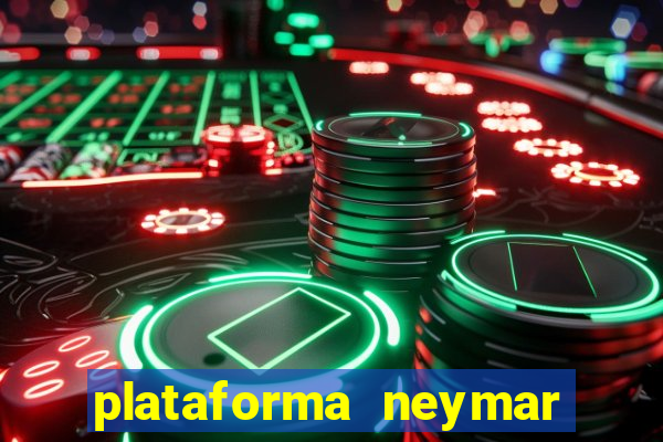 plataforma neymar jr bet